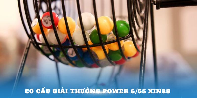 Cơ cấu giải thưởng Power 6/55 XIN88