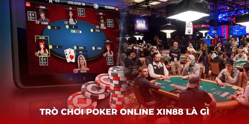 Trò chơi Poker Online Xin88 là gì